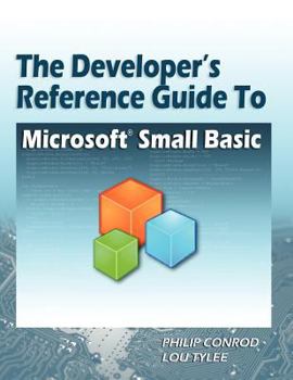 Paperback The Developer's Reference Guide to Microsoft Small Basic Book