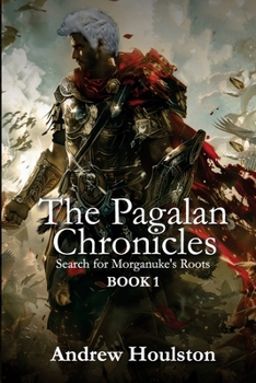 Paperback The Pagalan Chronicles: Search for Morganuke's Roots - Book 1: Search for Morganuke's Roots Book
