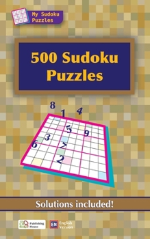 500 Sudoku Puzzles: Solutions included!