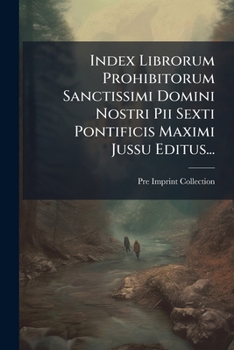 Paperback Index Librorum Prohibitorum Sanctissimi Domini Nostri Pii Sexti Pontificis Maximi Jussu Editus... [Latin] Book