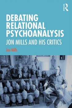 Paperback Debating Relational Psychoanalysis: Jon Mills and his Critics Book