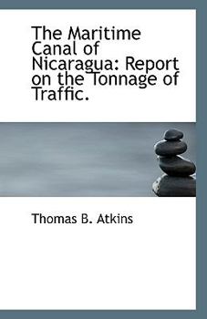 Paperback The Maritime Canal of Nicaragua: Report on the Tonnage of Traffic. Book