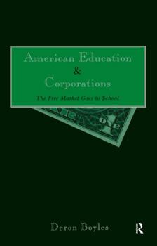 Paperback American Education and Corporations: The Free Market Goes to School Book