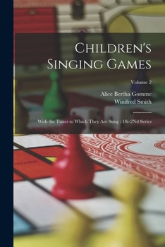 Paperback Children's Singing Games: With the Tunes to Which They Are Sung: 1St-2Nd Series; Volume 2 Book