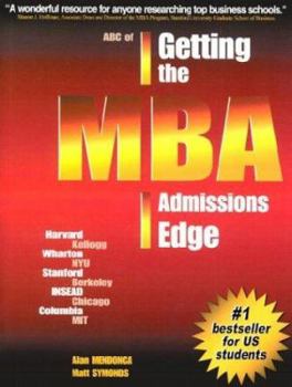 Paperback ABC of Getting the MBA Admissions Edge (Us): Officially Supported by McKinsey Co. and Goldman Sachs Book