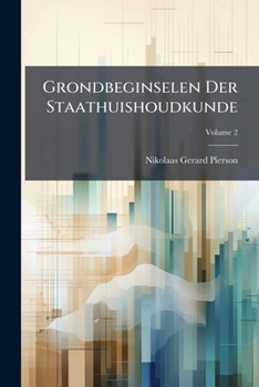 Paperback Grondbeginselen Der Staathuishoudkunde; Volume 2 [Dutch] Book
