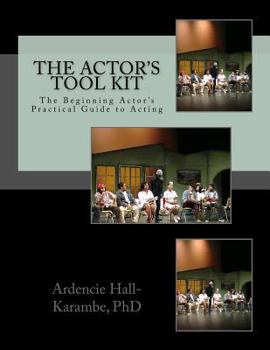 Paperback The Actor's Tool Kit: The Beginning Actor's Practical Guide to Acting Book