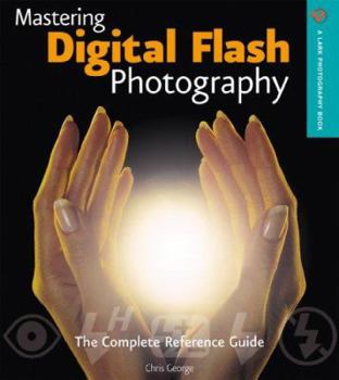 Paperback Mastering Digital Flash Photography: The Complete Reference Guide Book