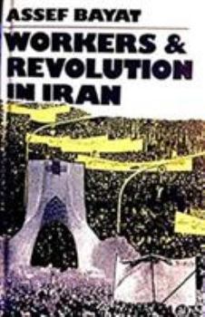 Paperback Workers and Revolution in Iran: A Third World Experience of Workers' Control Book