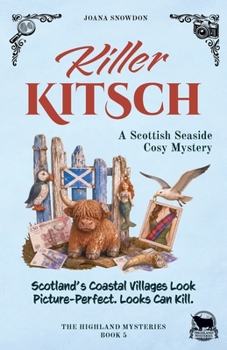Killer Kitsch: A Scottish Seaside Cosy Mystery (The Highland Mysteries)