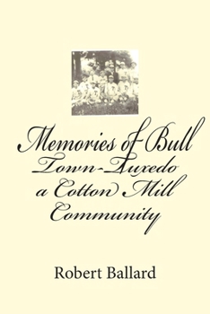 Memories of Bull Town-Tuxedo a Cotton Mill Community
