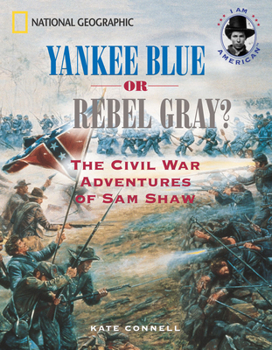 Paperback Yankee Blue or Rebel Gray?: The Civil War Adventures of Sam Shaw Book