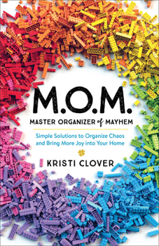 Paperback M.O.M.--Master Organizer of Mayhem: Simple Solutions to Organize Chaos and Bring More Joy Into Your Home Book