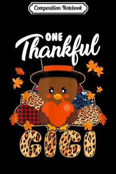 Composition Notebook: Turkey One Thankful Gigi Grandma Thanksgiving Fall Gift  Journal/Notebook Blank Lined Ruled 6x9 100 Pages