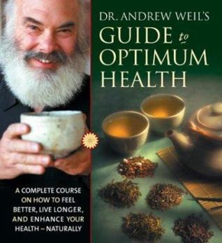 Audio CD Dr. Andrew Weil's Guide to Optimum Health: A Complete Course on How to Feel Better, Live Longer, and Enhance Your Health--Naturally Book