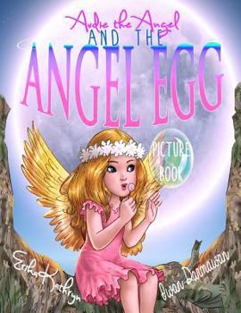 Paperback Audie the Angel: PICTURE BOOK: The Angel Egg Book