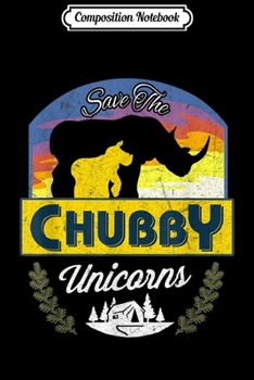 Composition Notebook: Vintage Save The Chubby Unicorns Protect Rhino  Journal/Notebook Blank Lined Ruled 6x9 100 Pages
