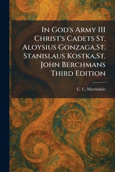 In God's Army III Christ's Cadets St. Aloysius Gonzaga, St. Stanislaus Kostka, St. John Berchmans Third Edition