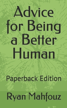 Paperback Advice for Being a Better Human: Paperback Edition Book