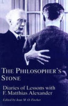 Hardcover Philosopher's Stone: Diaries of Lessons with F.Matthias Alexander Book