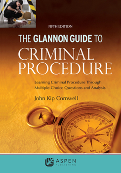 Paperback Glannon Guide to Criminal Procedure: Learning Criminal Procedure Through Multiple Choice Questions and Analysis Book