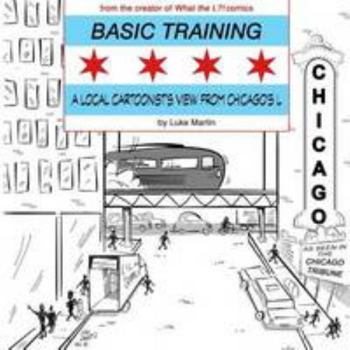 Paperback Basic Training: A Local Cartoonist's View from Chicago's L Book