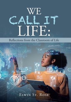 Hardcover We Call It Life: Reflections from the Classroom of Life Book