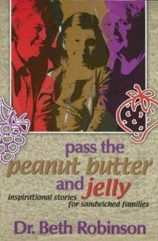 Paperback Pass the Peanut Butter and Jelly: Inspirational Stories for Sandwiched Families Book