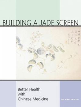 Building a Jade Screen: Better Health with Chinese Medicine