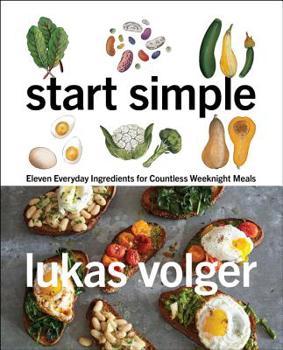 Hardcover Start Simple: Eleven Everyday Ingredients for Countless Weeknight Meals Book