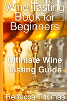 Paperback Wine Tasting Book for Beginners: Ultimate Wine Tasting Guide Book