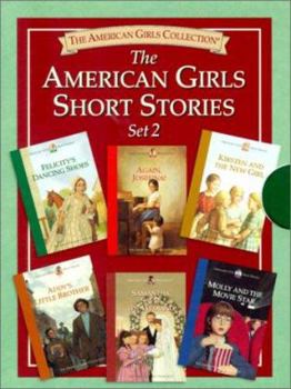 The American Girls Short Stories, Set 2: Molly and the Movie Star, Samantha Saves the Wedding, Addy's Little Brother,Kirsten and the New Girl, Again, Josefina, Felicity's Dancing Shoes - Book  of the American Girl: Short Stories