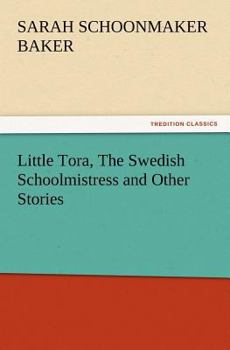 Little Tora, The Swedish Schoolmistress and Other Stories