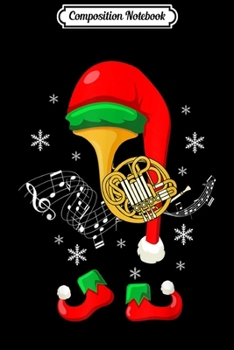 Composition Notebook: Elf French Horn - Cute Christmas Costume French Horn Player  Journal/Notebook Blank Lined Ruled 6x9 100 Pages