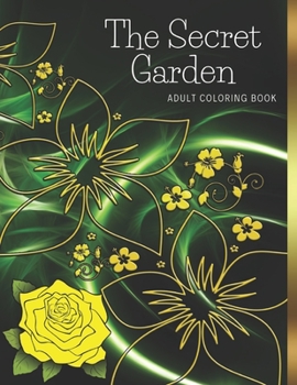 Paperback The Secret Garden-adult coloring book: flower coloring book for adults, rose bouquet, garden art, flower wreath, stress relief, coloring books for adu Book