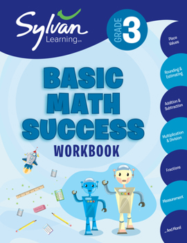 Paperback 3rd Grade Basic Math Success Workbook: Place Values, Rounding and Estimating, Addition and Subtraction, Multiplication and Division, Fractions, Measur Book