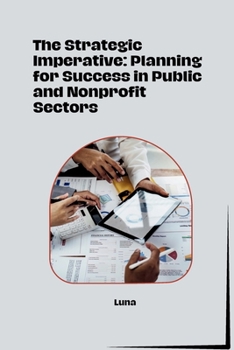 Paperback The Strategic Imperative: Planning for Success in Public and Nonprofit Sectors Book