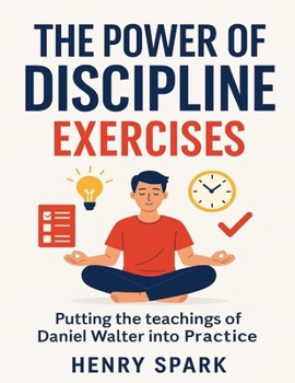 Paperback The Power Of Discipline Exercises: Putting the teachings of Daniel Walter into Practice Book