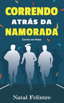 Paperback Correndo Atr?s Da Namorada: contos do natal [Portuguese] Book