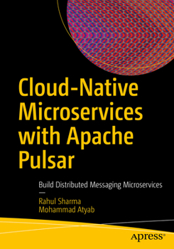 Paperback Cloud-Native Microservices with Apache Pulsar: Build Distributed Messaging Microservices Book