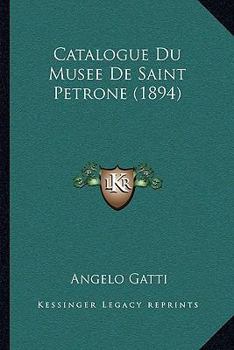 Paperback Catalogue Du Musee De Saint Petrone (1894) [French] Book