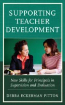 Hardcover Supporting Teacher Development: New Skills for Principals in Supervision and Evaluation Book