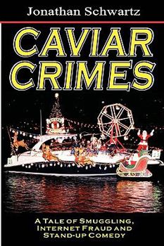 Paperback Caviar Crimes: A Tale Of Smugglers, Internet Fraud & Stand-Up Comedy Book