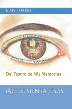 Paperback ¡Ahí se sienta Jesús!: Del Tesoro de Mis Memorias [Spanish] Book