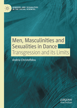 Hardcover Men, Masculinities and Sexualities in Dance: Transgression and Its Limits Book
