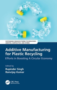 Hardcover Additive Manufacturing for Plastic Recycling: Efforts in Boosting A Circular Economy Book