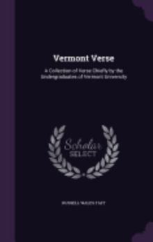 Vermont Verse: A Collection of Verse Chiefly by the Undergraduates of Vermont University