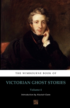 Paperback The Wimbourne Book of Victorian Ghost Stories: Volume 4 Book