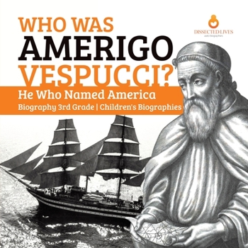 Paperback Who Was Amerigo Vespucci? He Who Named America Biography 3rd Grade Children's Biographies Book