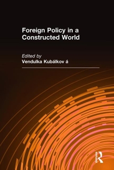 Hardcover Foreign Policy in a Constructed World Book